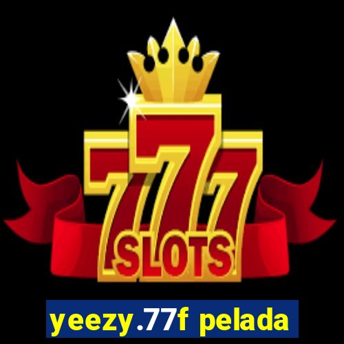 yeezy.77f pelada